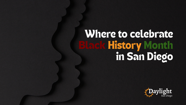 Picture of two fave silhouettes with the words "Where to celebrate Black History Month in San Diego, Daylight San Diego"