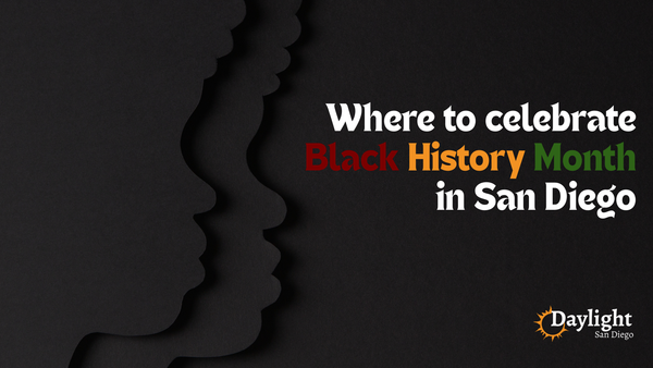 Picture of two fave silhouettes with the words "Where to celebrate Black History Month in San Diego, Daylight San Diego"
