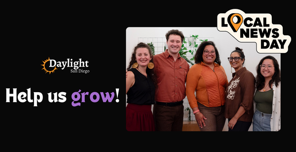 Picture of five people in a black rectangle with the words "Daylight San Diego Help us grow!" and "Local News Day"
